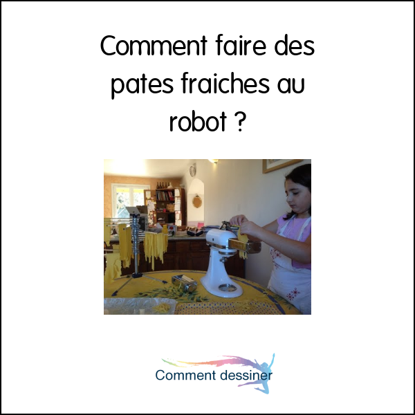 Comment faire des pates fraiches au robot